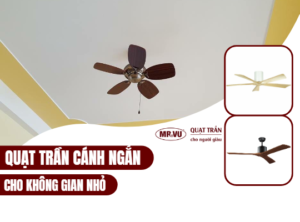 Quạt trần cánh ngắn cho không gian nhỏ