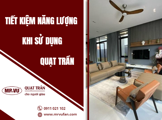 tiết kiệm năng lượng tối đa khi sử dụng quạt trần