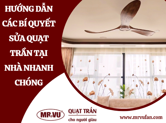 Huong dan cac bi quyet sua quat tran tai nha nhanh chong