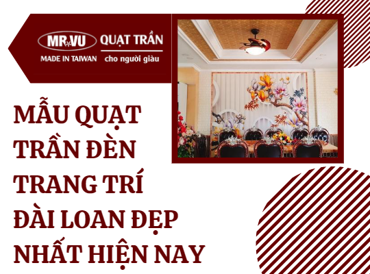 55 Mau quat tran den trang tri Dai Loan dep nhat hien nay