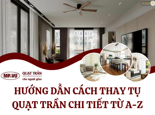 Huong dan cach thay tu quat tran chi tiet tu A Z