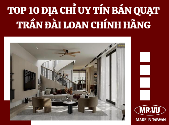 Top 10 dia chi uy tin ban quat tran dai loan chinh hang